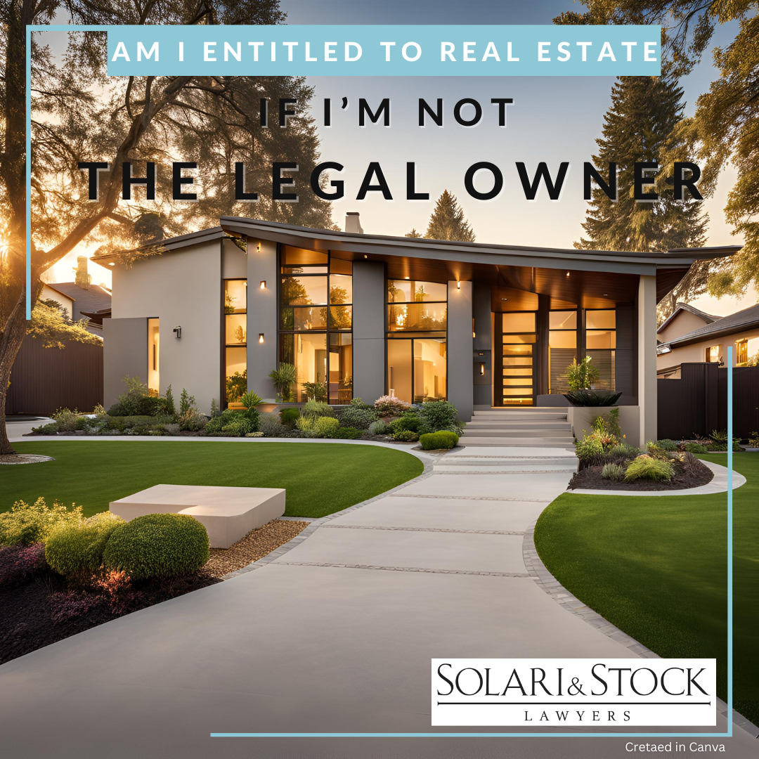 Am I entitled to real estate if I am not the legal owner, but I contributed money towards it?