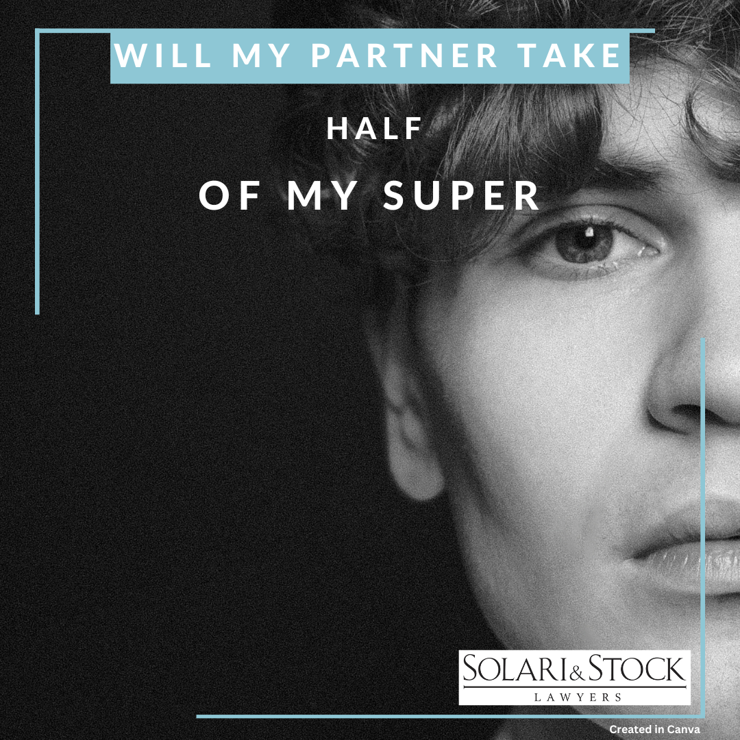 How do you diide super in a divorce? Will my partner take half of my super?