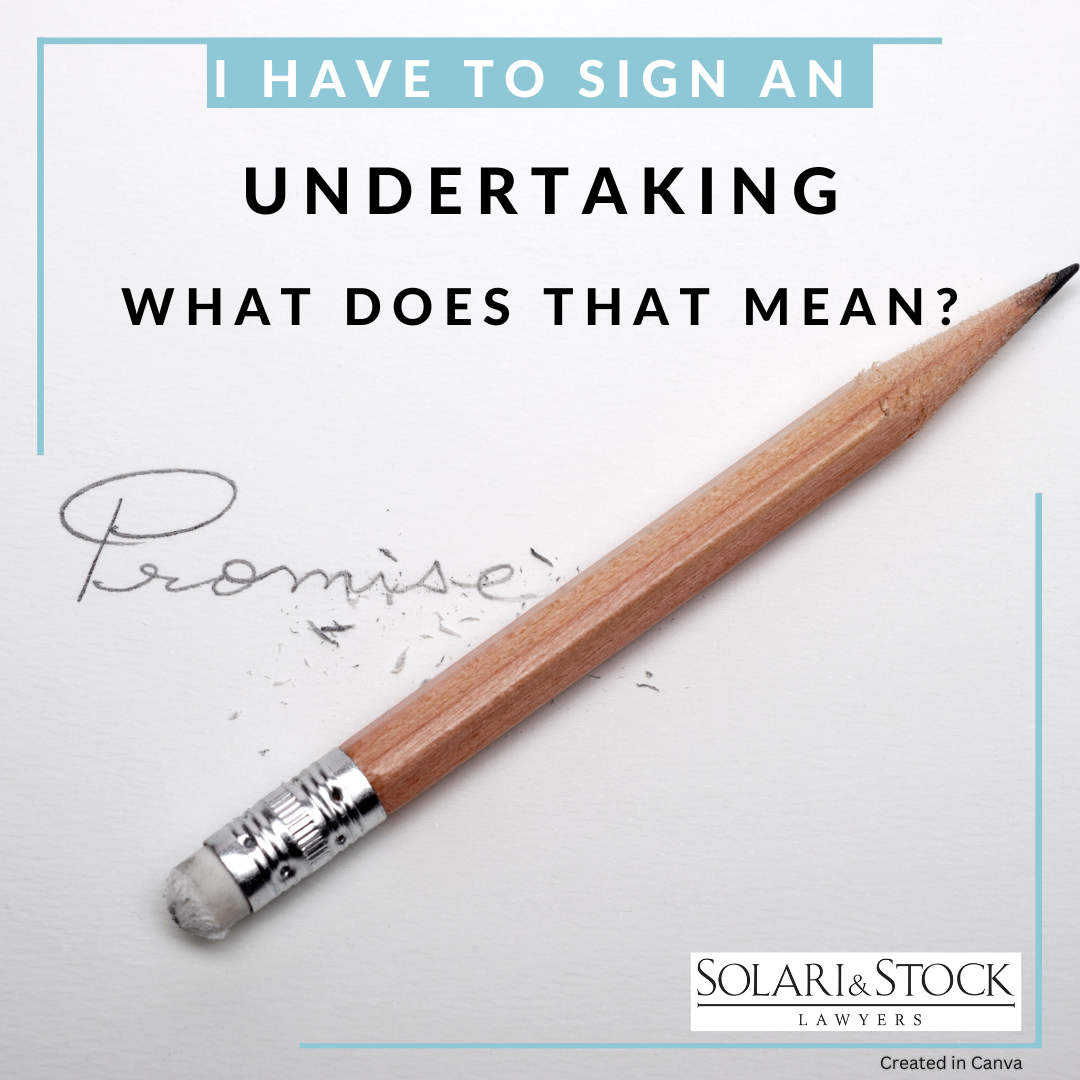 I have to sign an Undertaking, what is it and what does it mean?