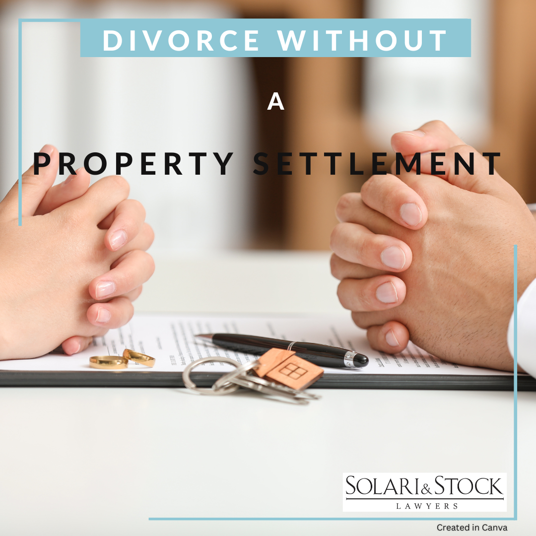 Can you get divorced without a property settlement?