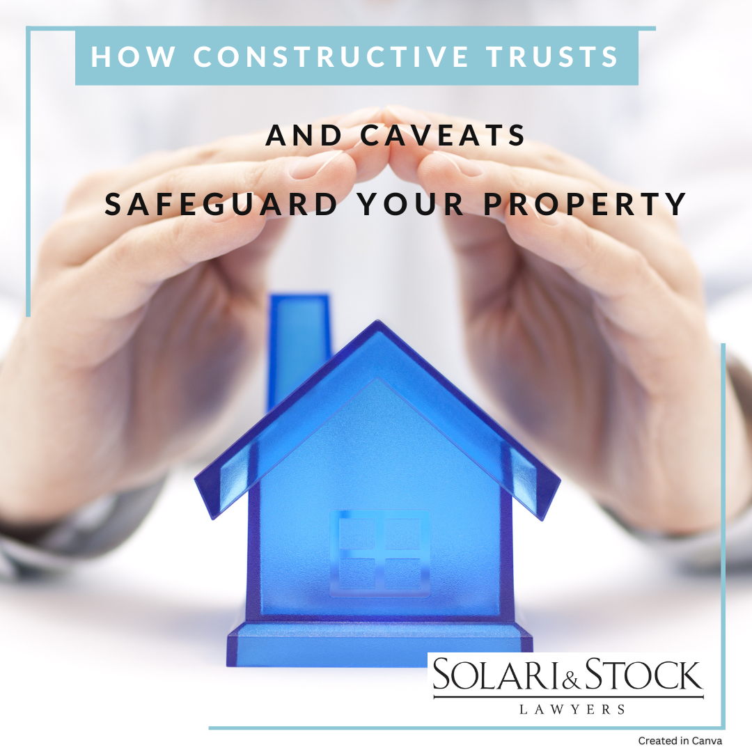 How Constructive Trusts and Caveats Safeguard Your Property