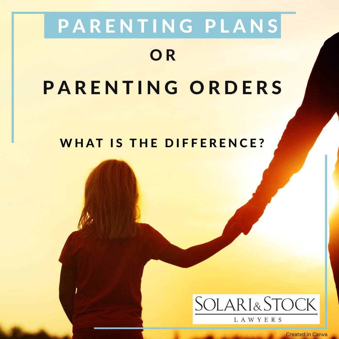 Parenting Plans or Parenting Orders – what is the difference
