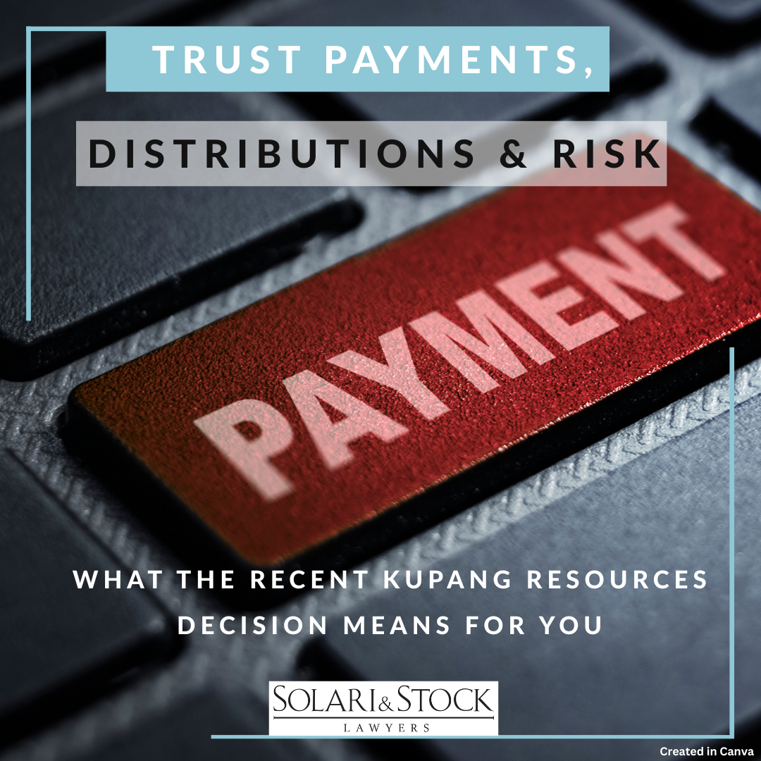 Trust payments, distributions and risk: what the recent Kupang Resources decision means for you